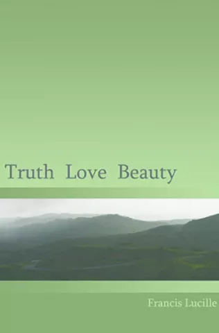 Truth, Love, Beauty
